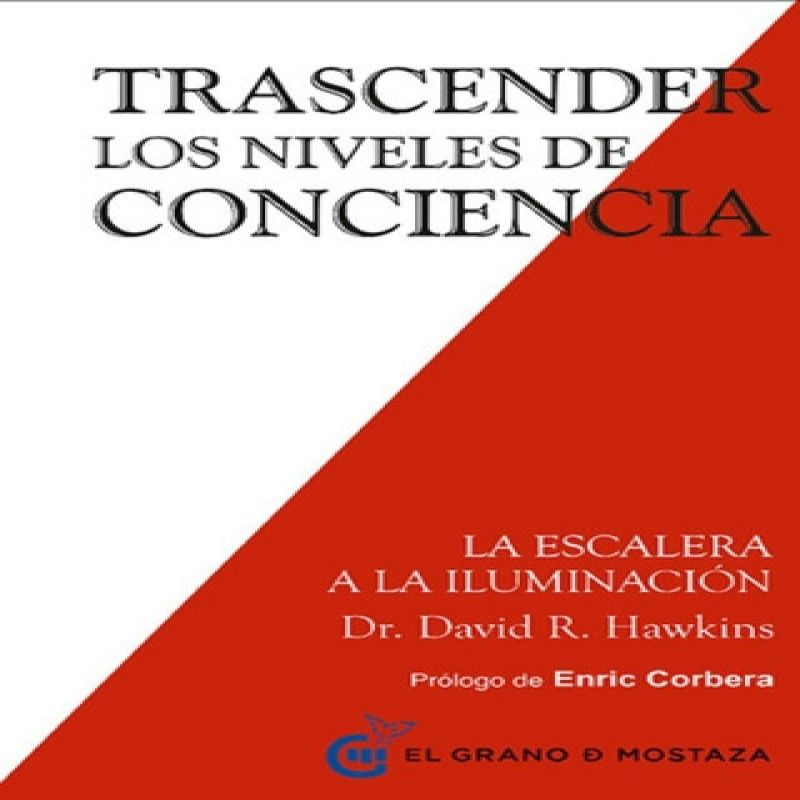 EL GRANO DE MOSTAZA - Trascender Los Niveles De Conciencia De David Hawkins