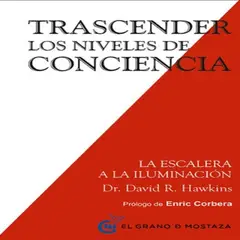 EL GRANO DE MOSTAZA - Trascender Los Niveles De Conciencia De David Hawkins