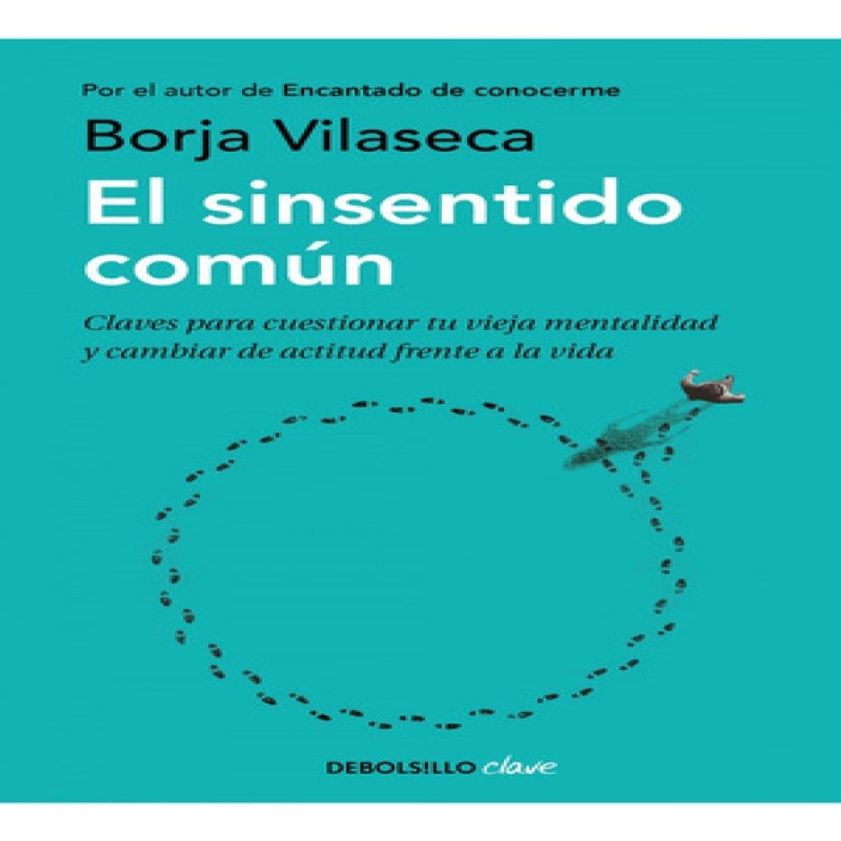 DEBOLSILLO - Sinsentido Comun El - Borja Vilaseca