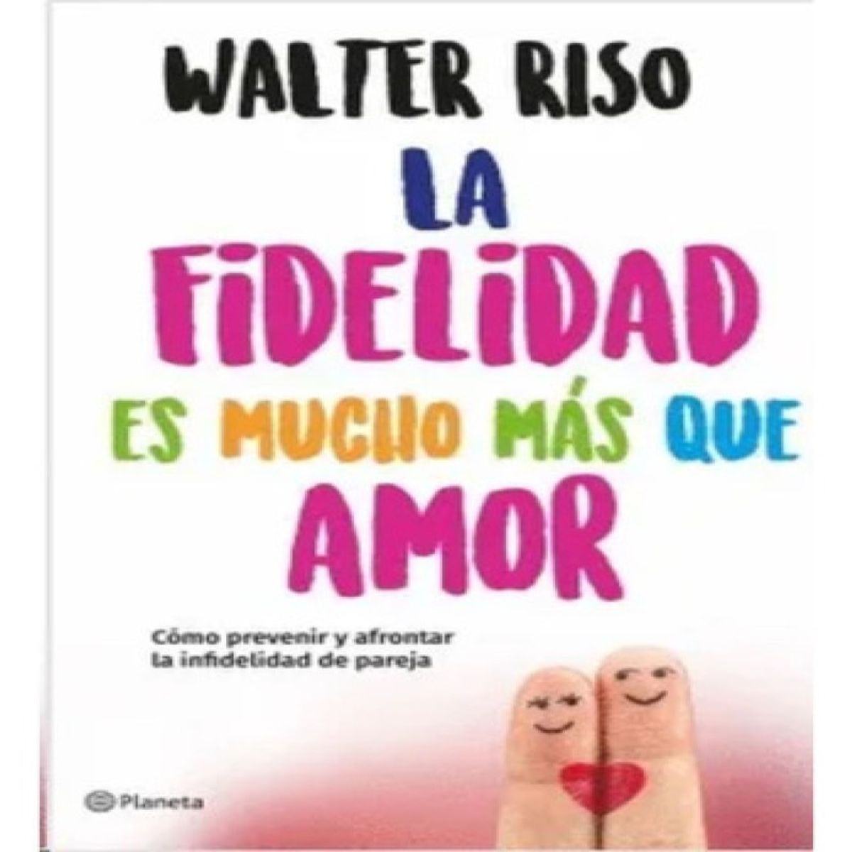 PLANETA - La Fidelidad Es Mucho Más Que Amor - Walter Riso