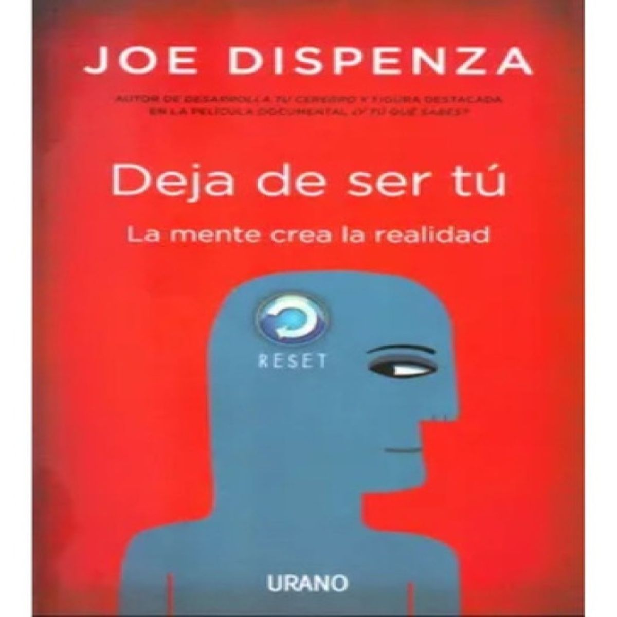 URANO - Deja De Ser Tú - La Mente Crea La Realidad - Dispenza Joe
