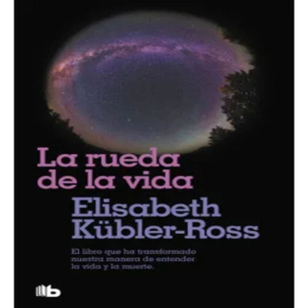 B DE BOLSILLO - La Rueda De La Vida  Elisabeth Kübler-ross