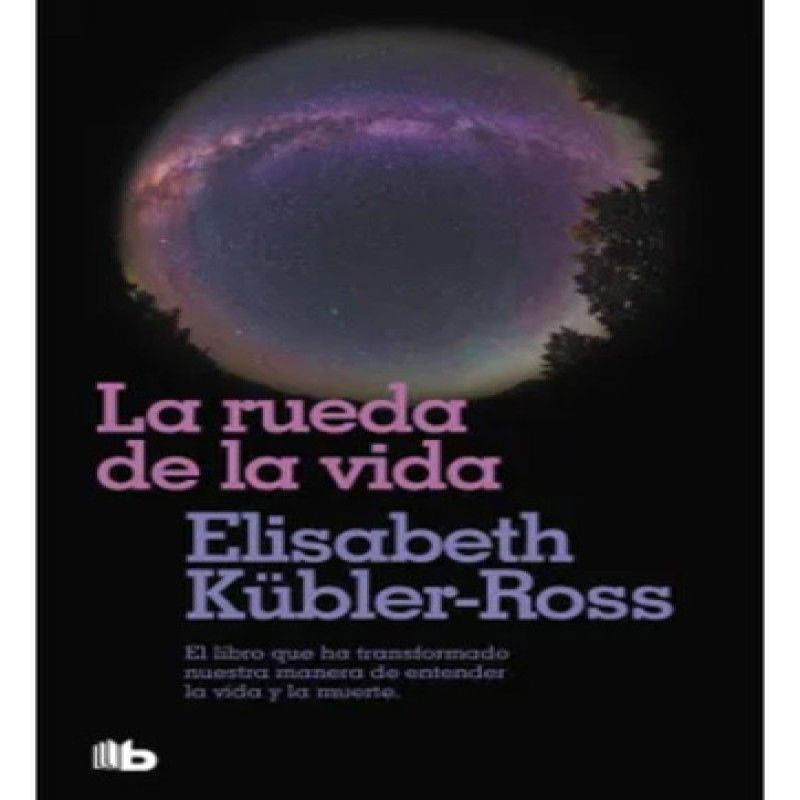 B DE BOLSILLO - La Rueda De La Vida  Elisabeth Kübler-ross