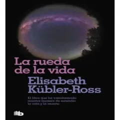 B DE BOLSILLO - La Rueda De La Vida Elisabeth Kübler-ross