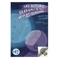 TOP10BOOKS - LIBRO LAS NUEVAS HERRAMIENTAS DE LA ASTRONOMÍA / JULIETA FIERRO, VILE - ILUSTRA