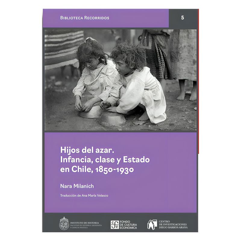 TOP10BOOKS - LIBRO HIJOS DEL AZAR. INFANCIA, CLASE Y ESTADO EN CHILE, 1850-1930 / NARA MILAN