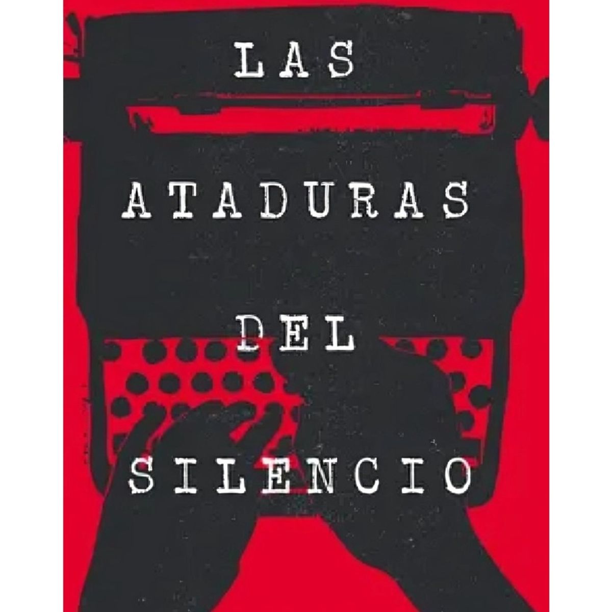 TOP10BOOKS - LIBRO Las Ataduras Del Silencio - Las Ataduras Del Silencio