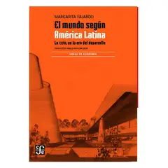 TOP10BOOKS - LIBRO EL MUNDO SEGÚN AMÉRICA LATINA. LA CEPAL EN LA ERA DEL DESARROLLO / MARGAR