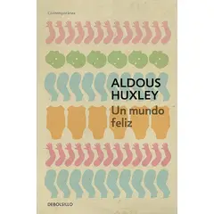 DEBOLSILLO - Un Mundo Feliz Aldous Huxley