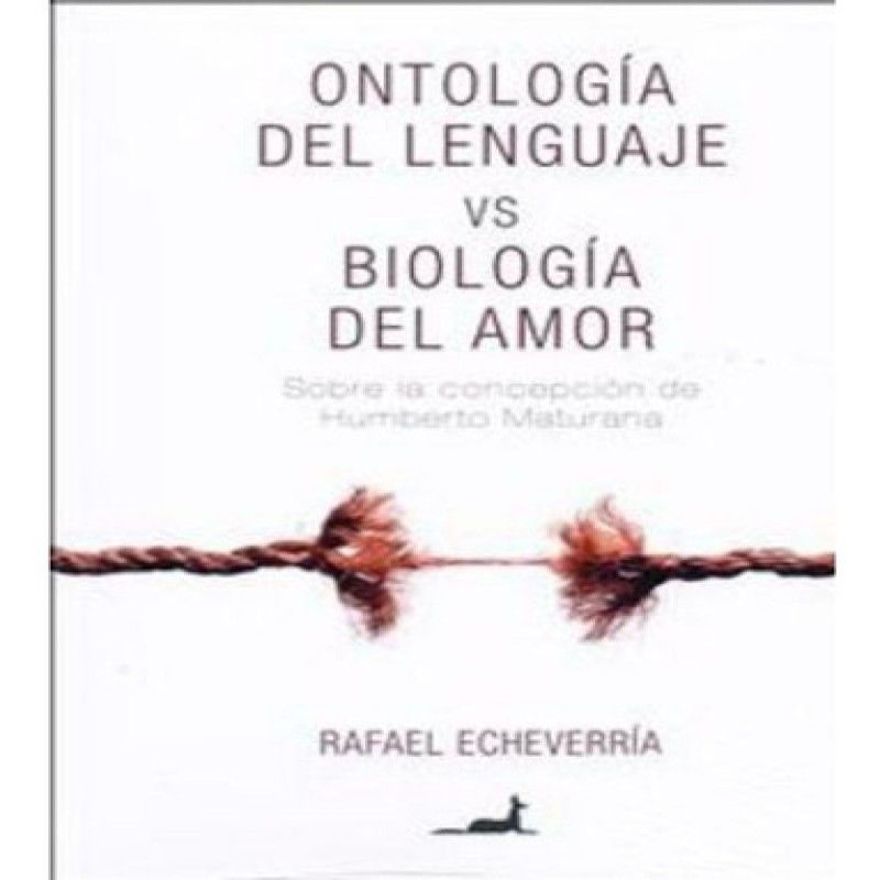 GENERICO - Ontologia Del Lenguaje  Vs Biologia Del Amor