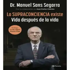 PLANETA - La Supraconciencia Existe - Dr Manuel Sans Segarra
