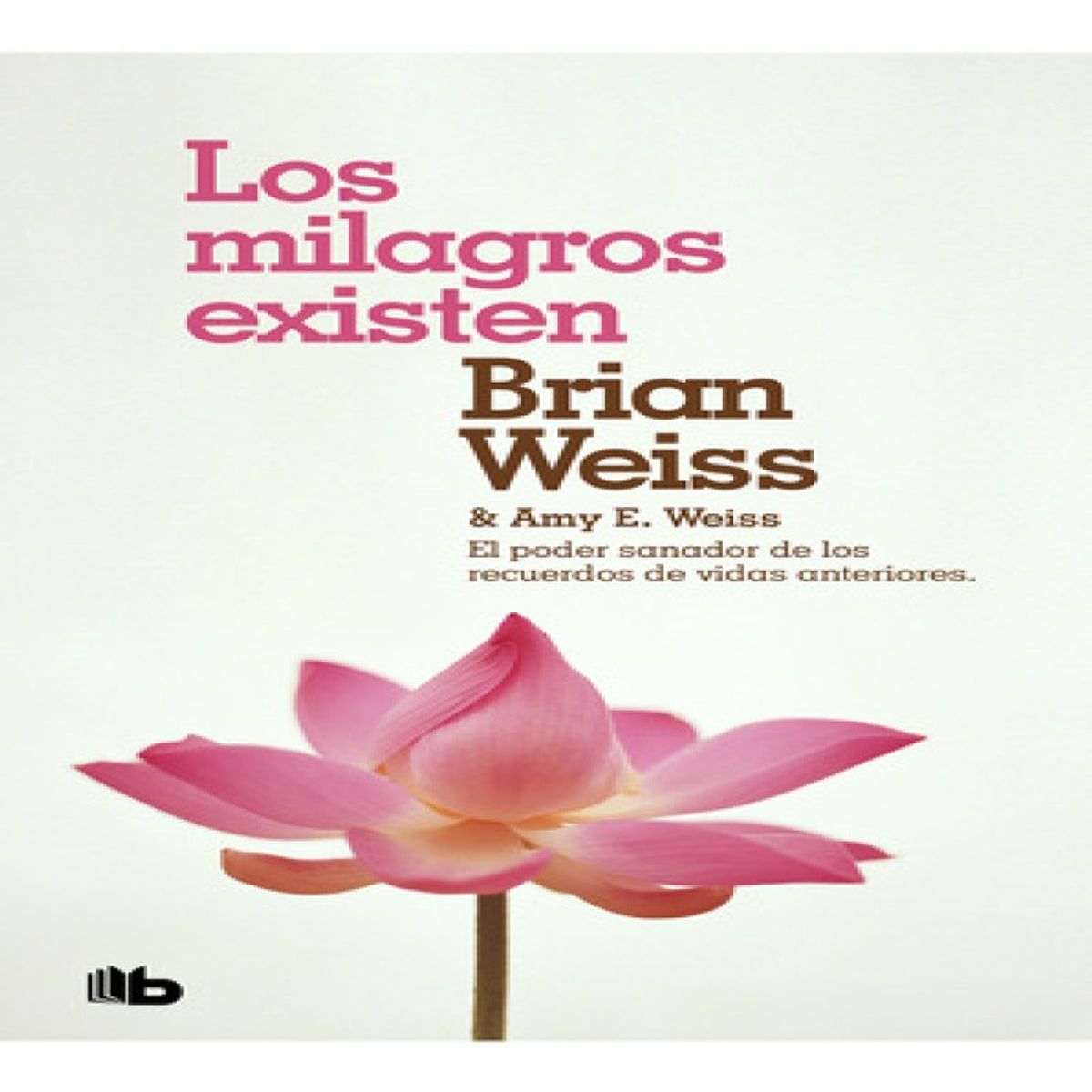 B DE BOLSILLO - Libro Los Milagros Existen - Brian Weiss - B De Bolsillo