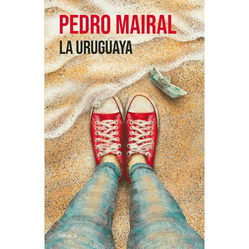 EMECE - La Uruguaya - Autor(a):  Pedro Mairal