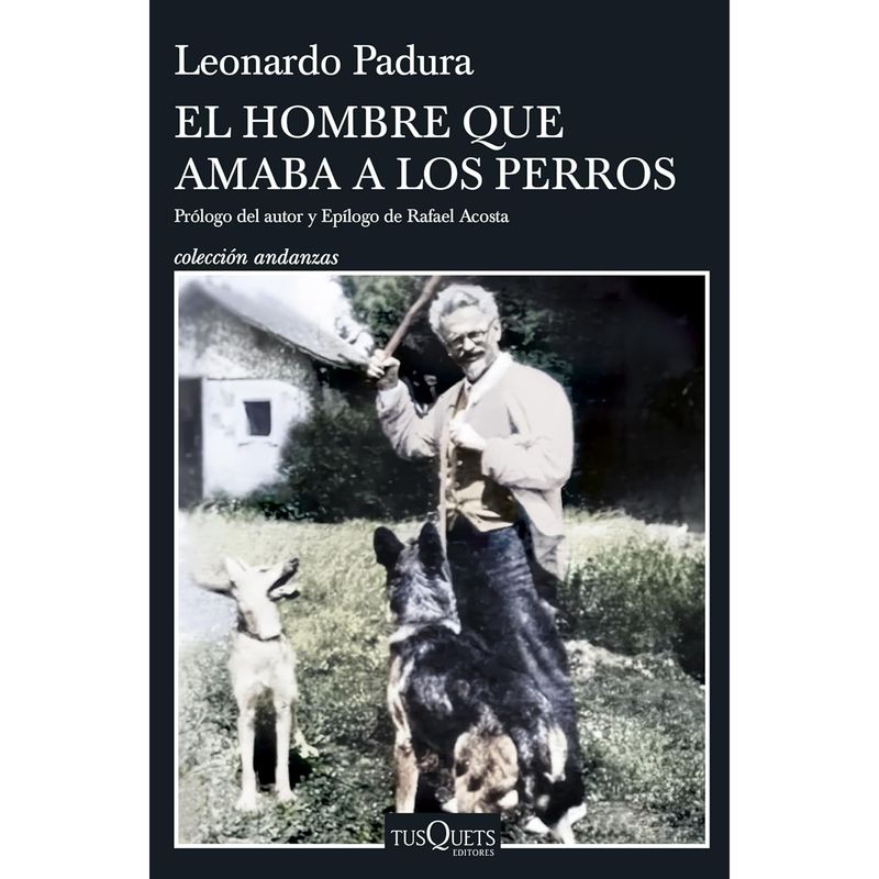 EDITORIAL TUSQUETS - El Hombre Que Amaba A Los Perros (Edición 15 Aniversario)