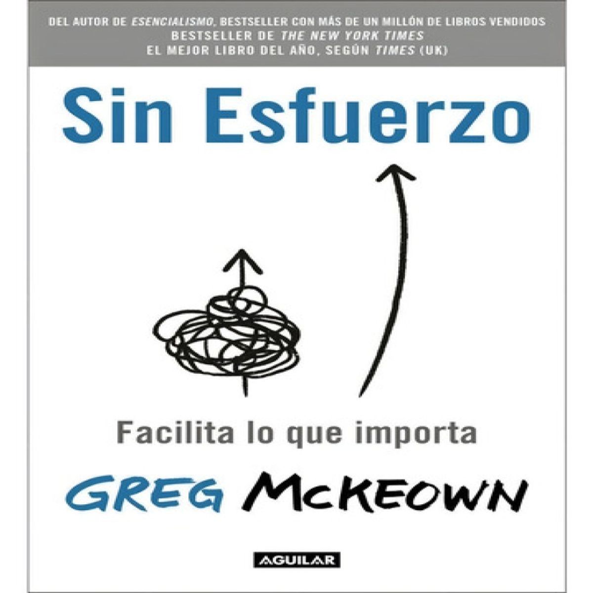 AGUILAR - Sin Esfuerzo - Facilita Lo Que Importa - Greg Mckeown