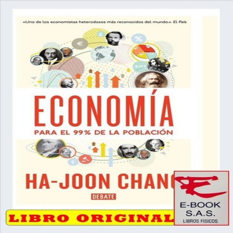 DEBATE - Economía Para El 99% De La Población De Ha-joon Chang Editorial Debate