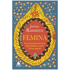 HITWAY MUSIC - FÉMINA UNA NUEVA HISTORIA DE LA EDAD MEDIA TAPA RÚSTICA - JANINA RAMIREZ - LIBRO