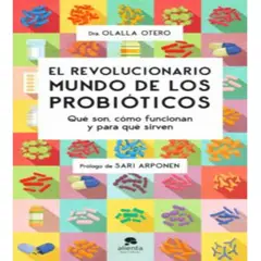 ALIENTA - Libro Revolucionario Mundo De Los Probióticos - Olalla Otero