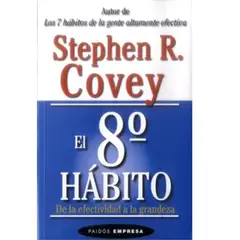 PAIDOS - El 8º Hábito De La Efectividad A La Grandeza De Stephen R Covey