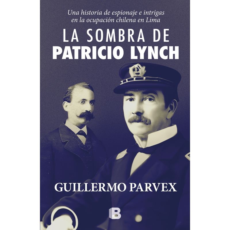 EDICIONES B - Libro La sombra de Patricio Lynch - Guillermo Parvex
