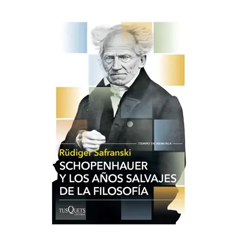 TOP10BOOKS - LIBRO SCHOPENHAUER Y LOS AÑOS SALVAJES DE LA FILOSOFÍA / RÜDIGER SAFRANSKI / TU