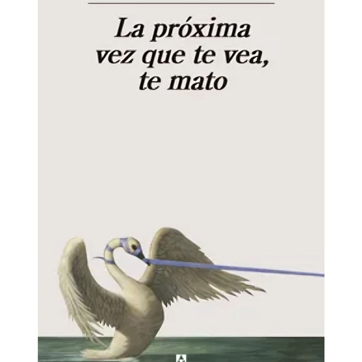 TOP10BOOKS - LIBRO LA PRÓXIMA VEZ QUE TE VEA, TE MATO / PAULINA FLORES / ANAGRAMA