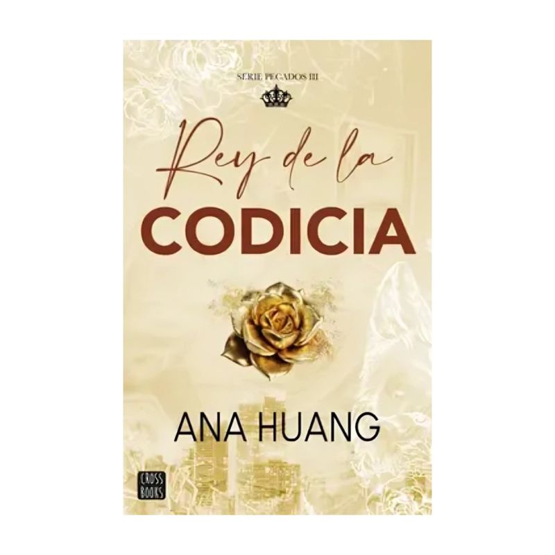 TOP10BOOKS - LIBRO PECADOS 3. REY DE LA CODICIA / ANA HUANG / CROSSBOOKS
