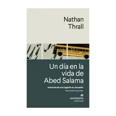 TOP10BOOKS - LIBRO UN DIA EN LA VIDA DE ABED SALAMA / NATHAN THRALL / ANAGRAMA