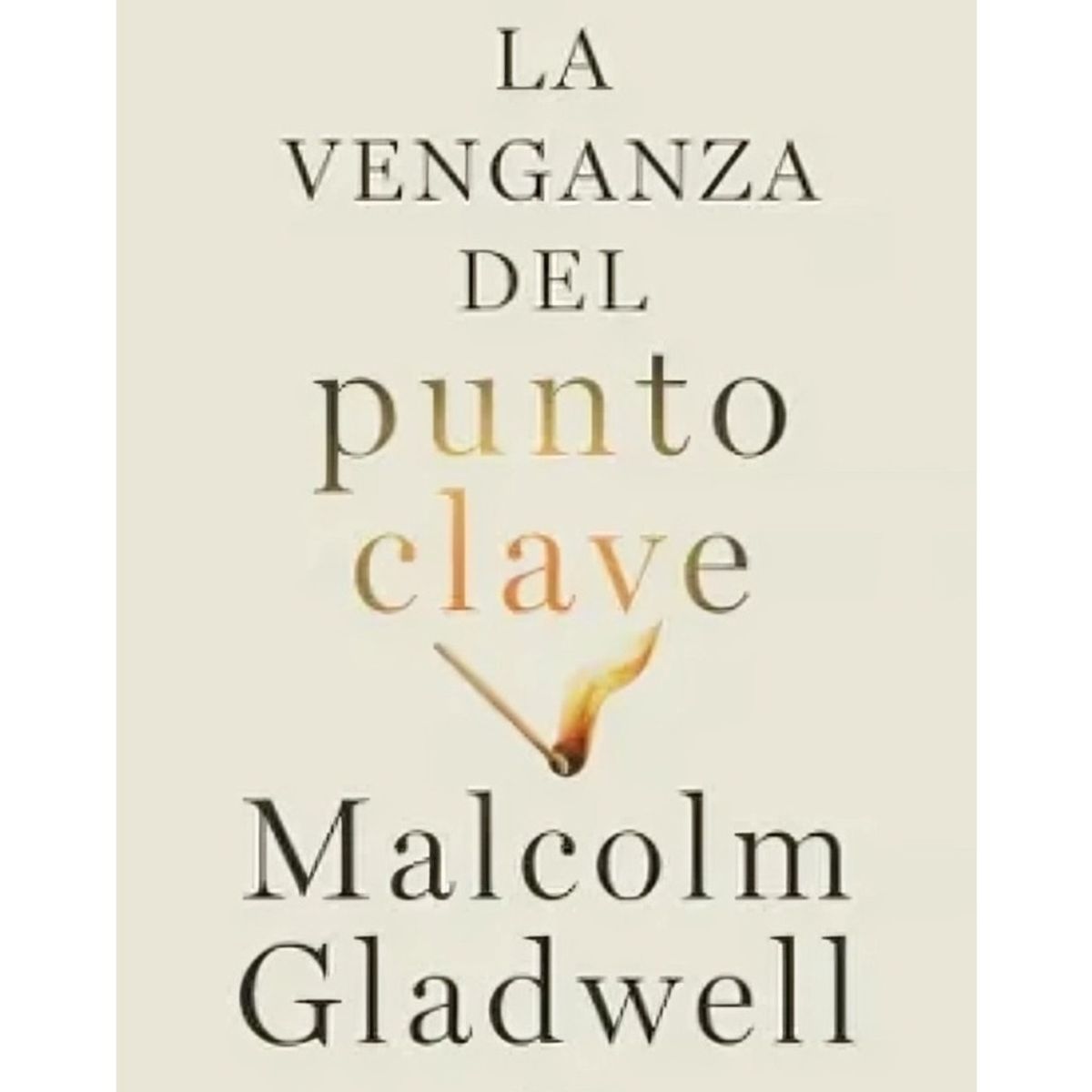 TOP10BOOKS - LIBRO La Venganza Del Punto Clave - MALCOLM GLADWELL