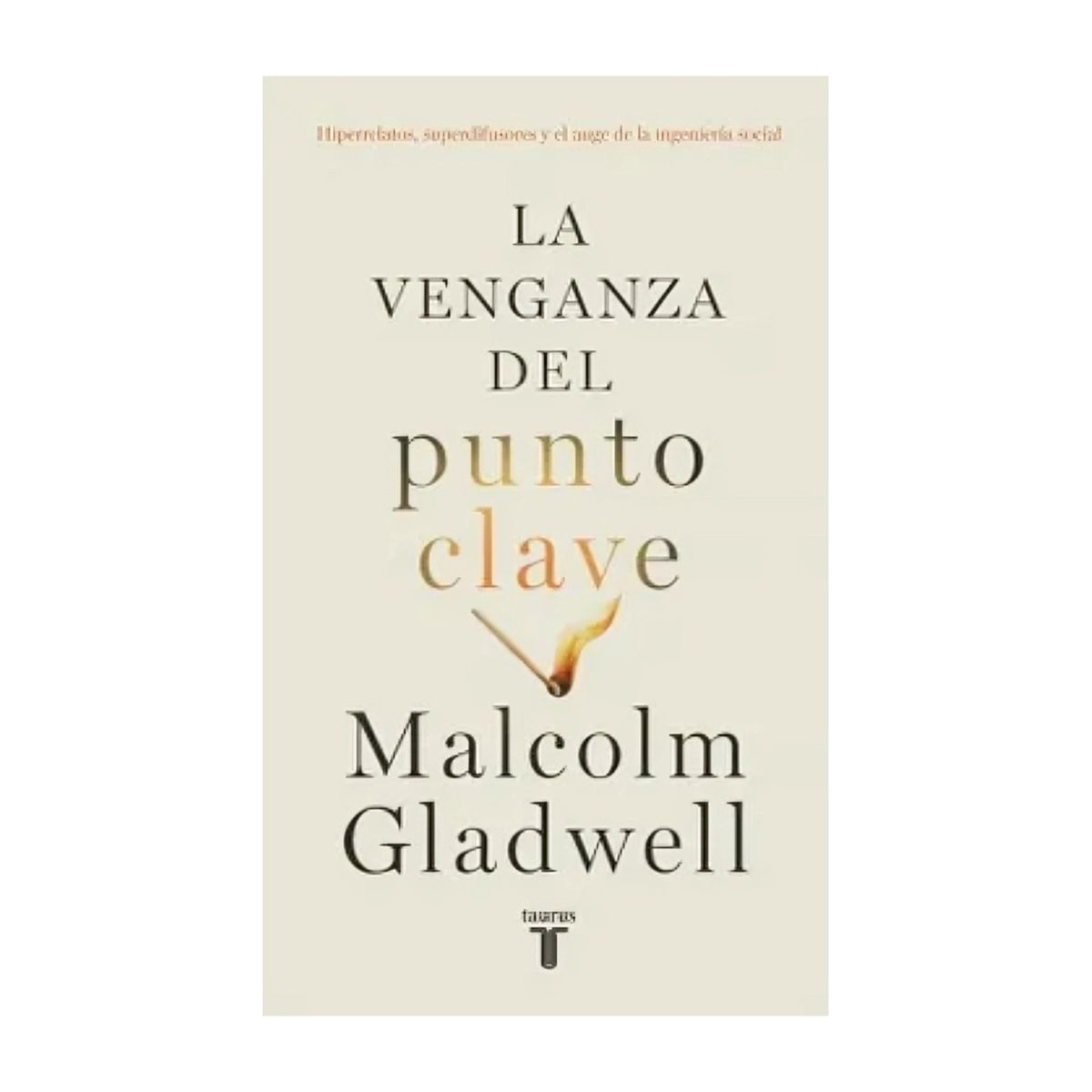 TOP10BOOKS - LIBRO La Venganza Del Punto Clave - MALCOLM GLADWELL