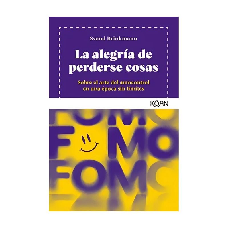 TOP10BOOKS - LIBRO LA ALEGRÍA DE PERDERSE COSAS / SVEND BRINKMANN / KOAN