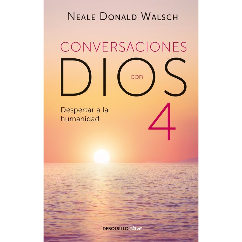 DEBOLSILLO - Libro Conversaciones con Dios 4 - Neale Donald Walsch