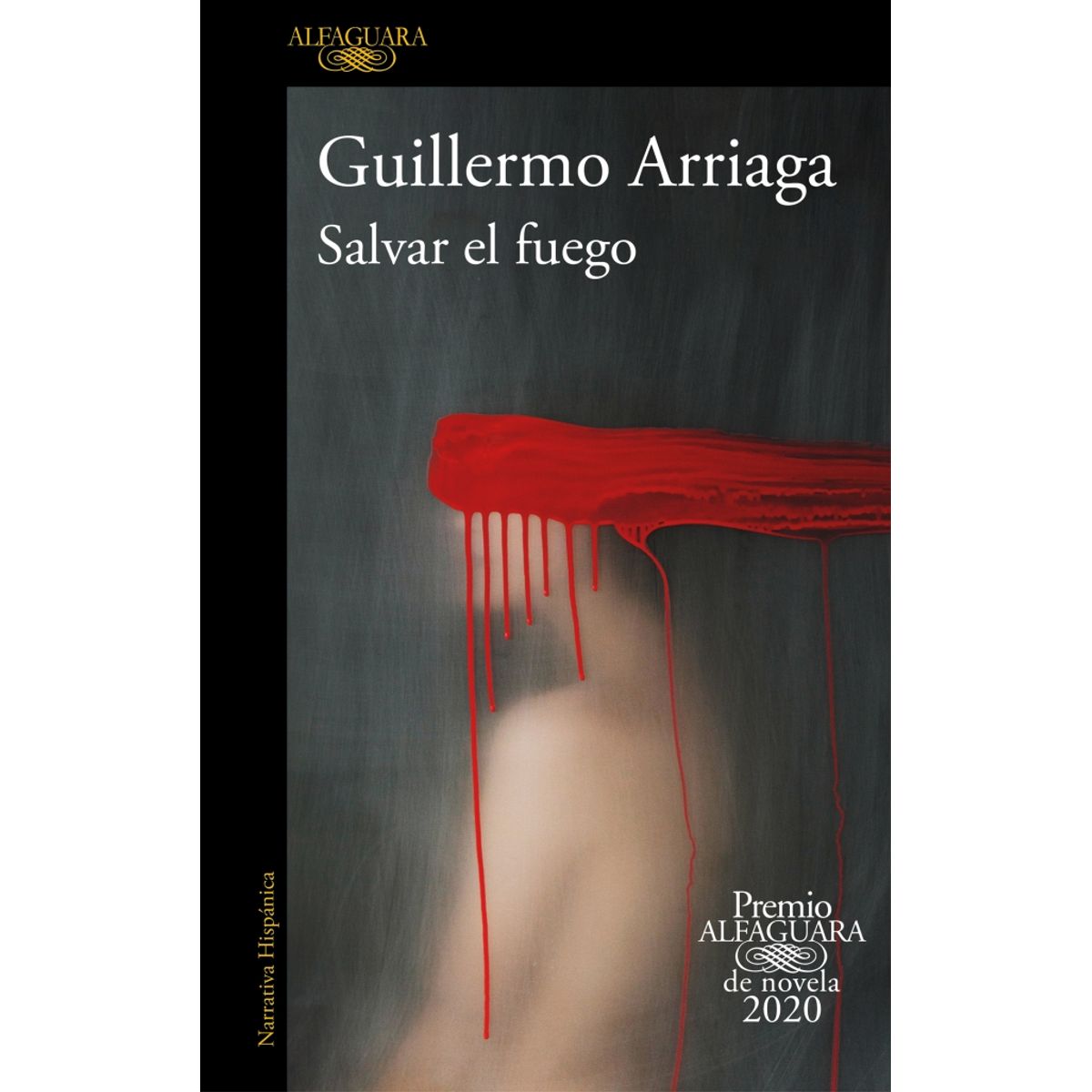 ALFAGUARA - Libro Salvar el fuego - Guillermo Arriaga