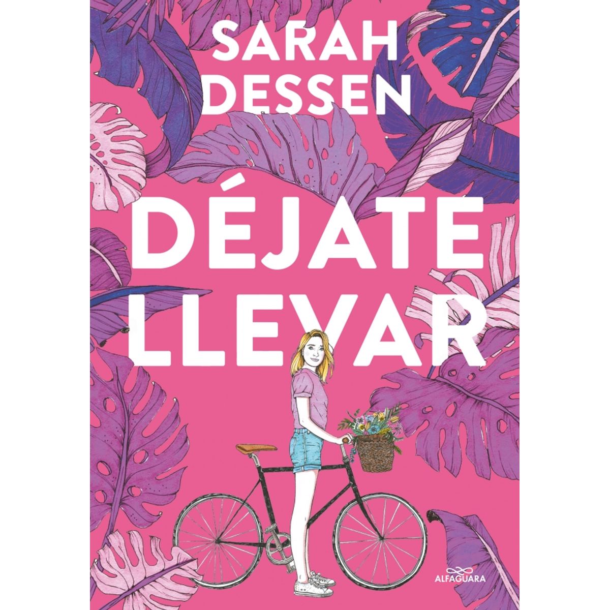 ALFAGUARA - Libro Dejate llevar - Sarah Dessen
