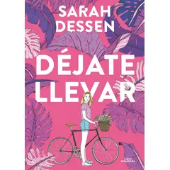 ALFAGUARA - Libro Dejate llevar - Sarah Dessen