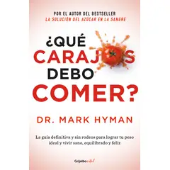GRIJALBO - Libro ¿ Qué carajos debo comer ? - Mark Hyman ; Mark Hyman