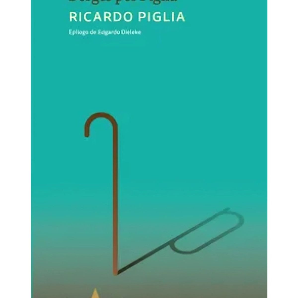 TOP10BOOKS - LIBRO Borges Por Piglia - Borges Por Piglia