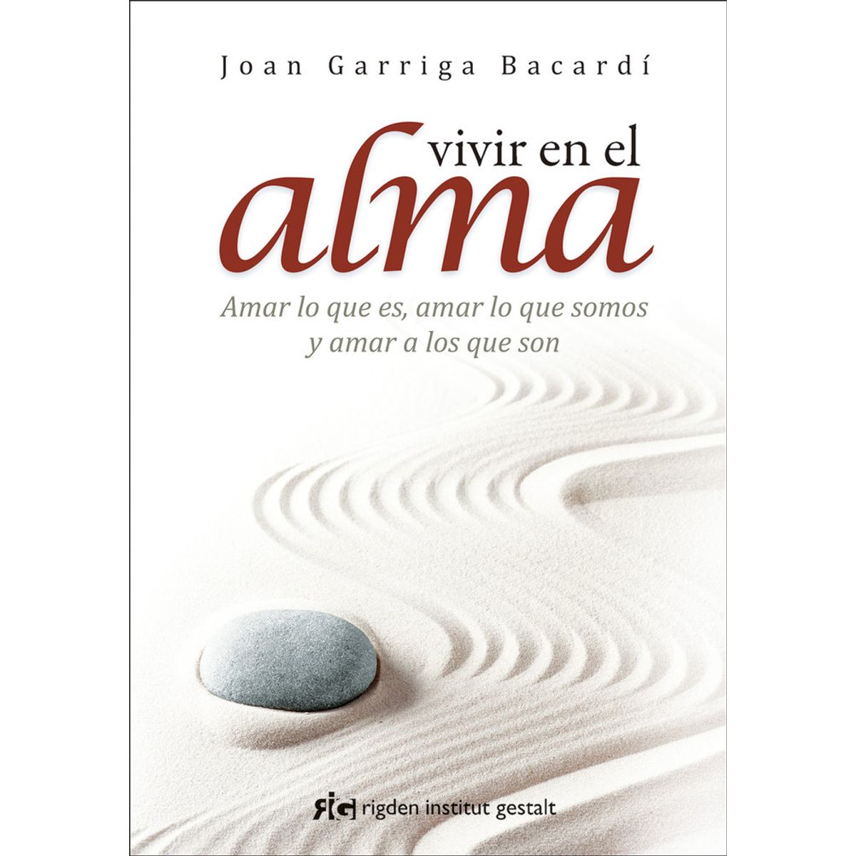 RIGDEN INSTITUT GESTALT - Libro Vivir En El Alma - Garriga Bacardi, Joan