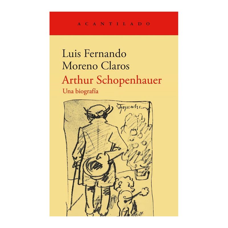TOP10BOOKS - LIBRO ARTHUR SCHOPENHAUER; UNA BIOGRAFÍA / LUIS FERNANDO MORENO CLAROS / ACANTI
