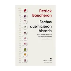 TOP10BOOKS - LIBRO FECHAS QUE HICIERON HISTORIA / PATRICK BOUCHERON / ANAGRAMA