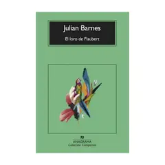 TOP10BOOKS - LIBRO LORO DE FLAUBERT / JULIAN BARNES / ANAGRAMA