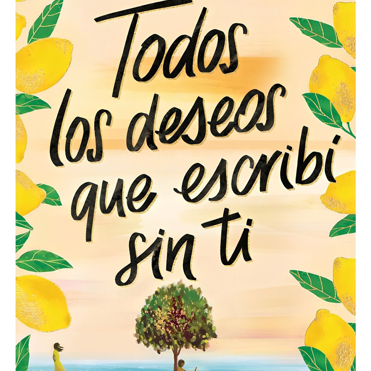 TOP10BOOKS - LIBRO Todos Los Deseos Que Escribi s i n Ti - Todos Los Deseos Que Escribi s i n
