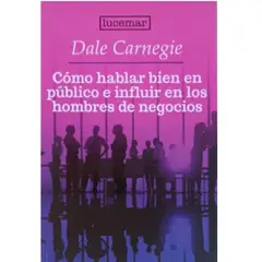 LUCEMAR - Cómo hablar bien en público e influir en los hombres de negocios - Dale Carnegie
