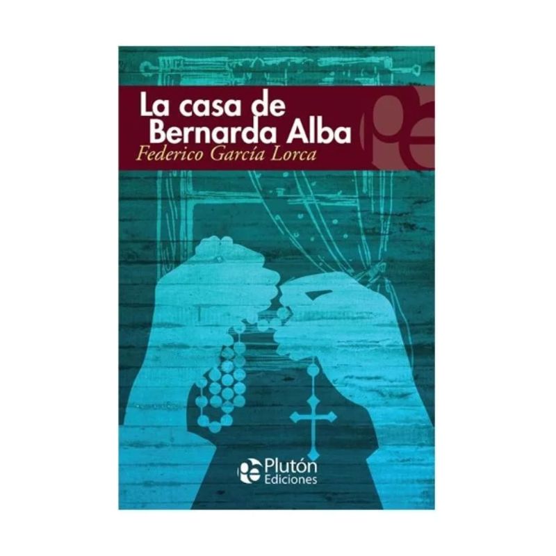 PLUTON EDICIONES - La casa de Bernarda Alba - Federico García Lorca PLUTÓN EDICIONES