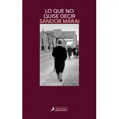 SALAMANDRA - Libro Lo que no quise decir - Sándor Márai