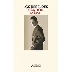 SALAMANDRA - Libro Los rebeldes - Sándor Márai
