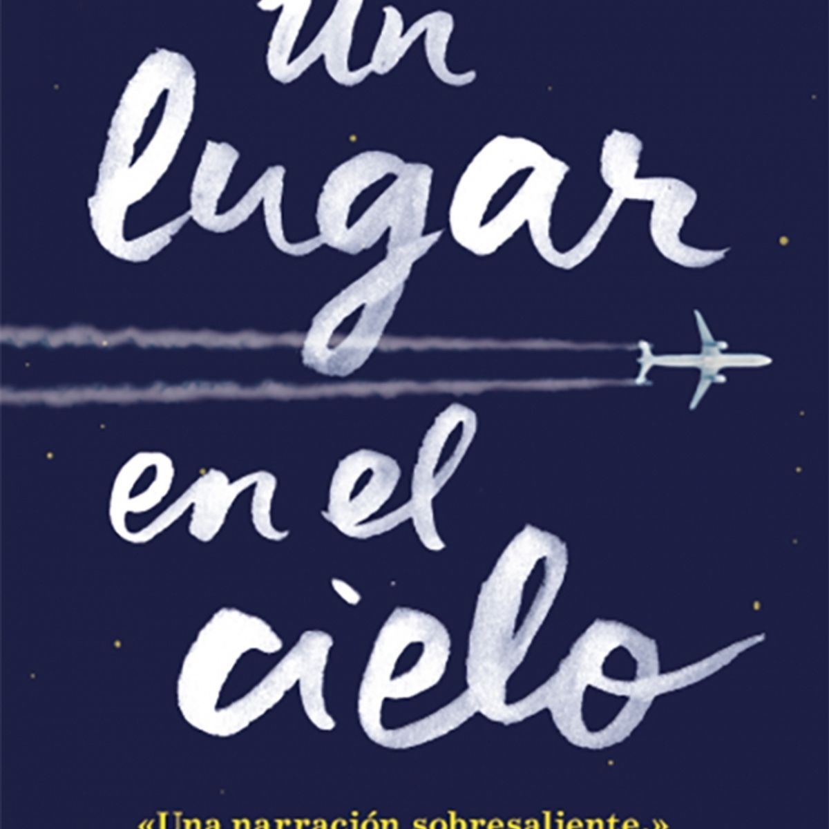 EDICIONES B - Libro Un lugar en el cielo - Ann Napolitano
