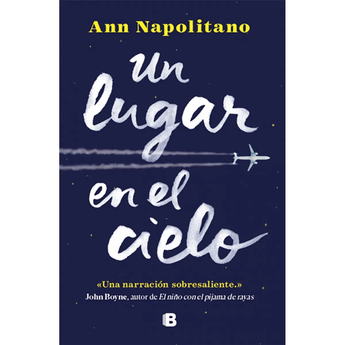 EDICIONES B - Libro Un lugar en el cielo - Ann Napolitano