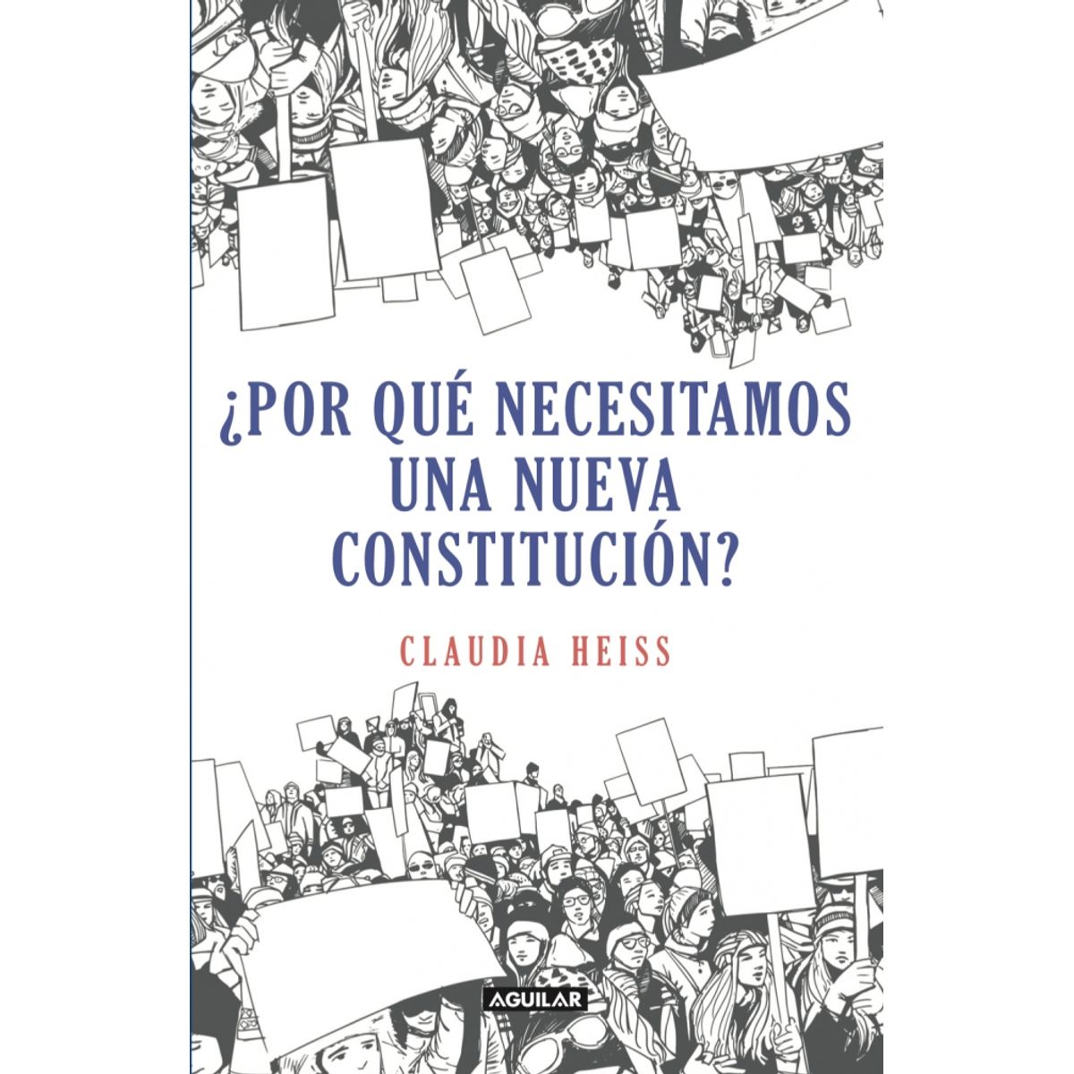 AGUILAR - Libro ¿Por qué necesitamos una nueva constitución? - C Heiss