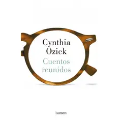 LUMEN - Libro Cuentos reunidos - Cynthia Ozick